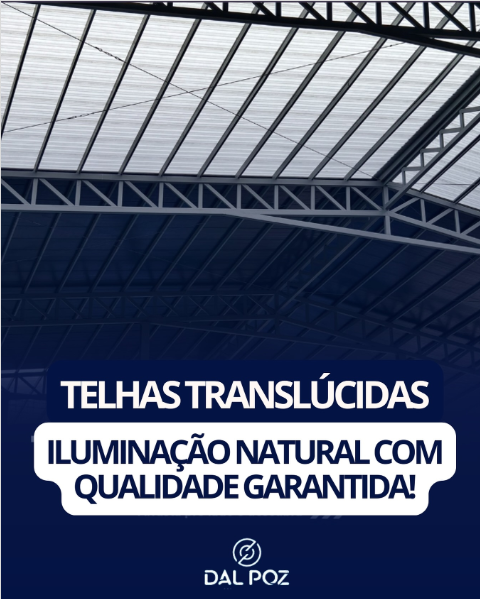 Telhas translúcidas, iluminação natural com qualidade garantida!